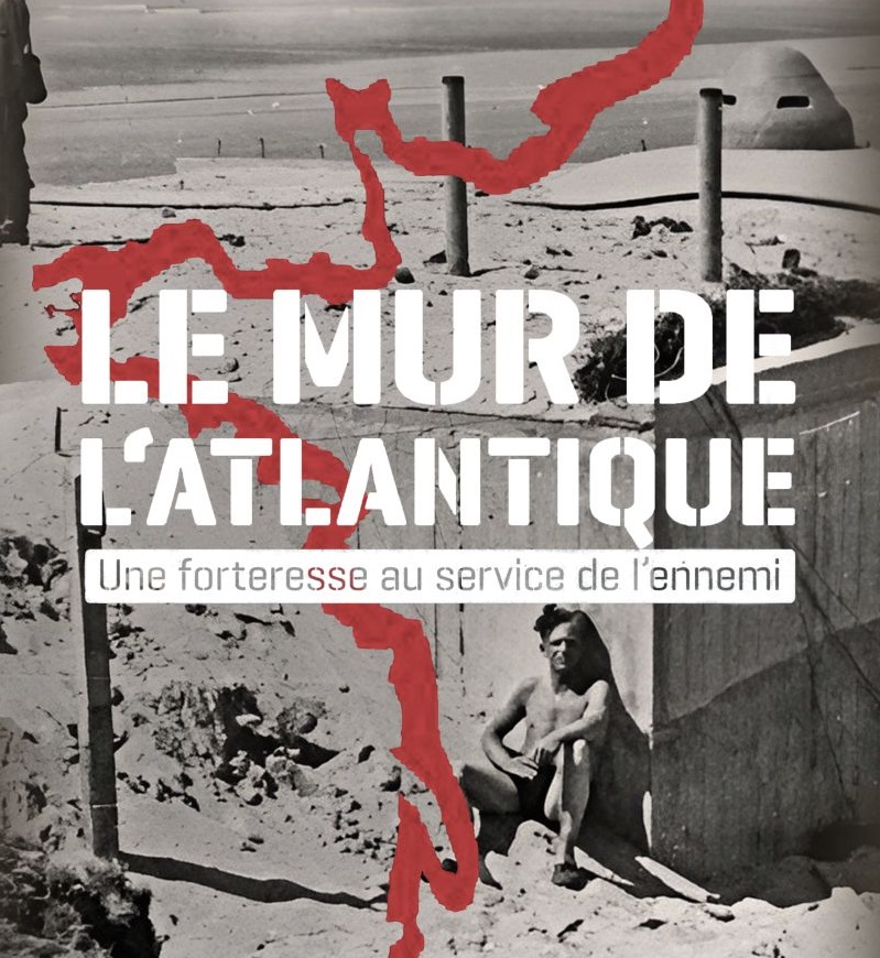 Le Mur de l’Atlantique, une forteresse au service de l’ennemi